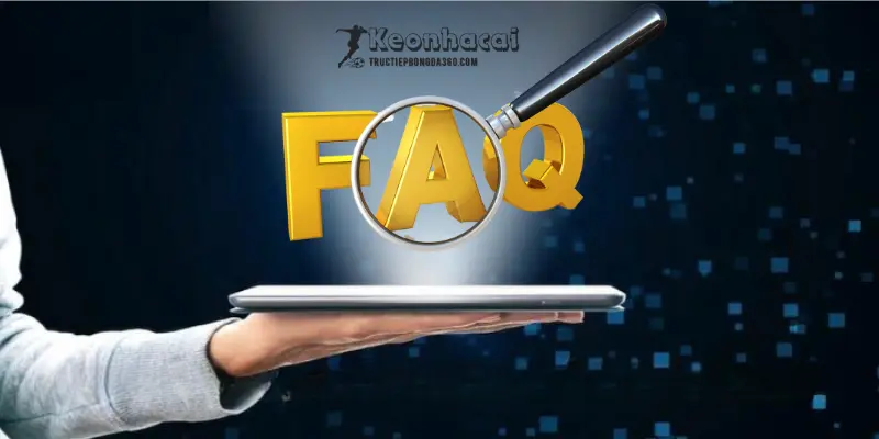 Câu hỏi thường gặp tại keonhacai football Câu hỏi thường gặp tại keonhacai football