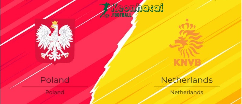 Soi kèo Ba Lan vs Hà Lan, 20h00 ngày 16/06/2024 1 Soi kèo Ba Lan vs Hà Lan, 20h00 ngày 16/06/2024