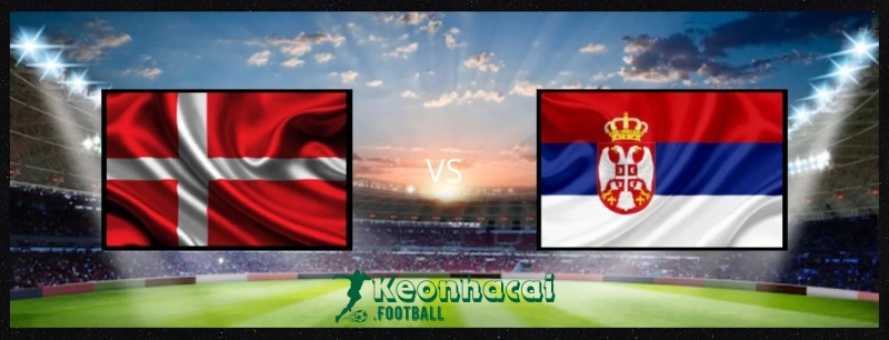 Soi kèo Đan Mạch vs Serbia, 2h00 ngày 26/06/2024