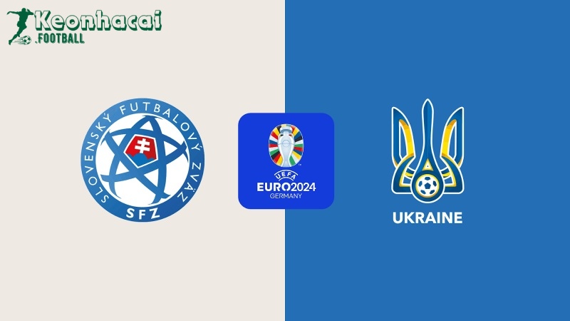 Soi kèo Slovakia vs Ukraine, 20h00 ngày 21/06/2024