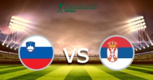 Soi kèo Slovenia vs Serbia, 20h00 ngày 20/06/2024