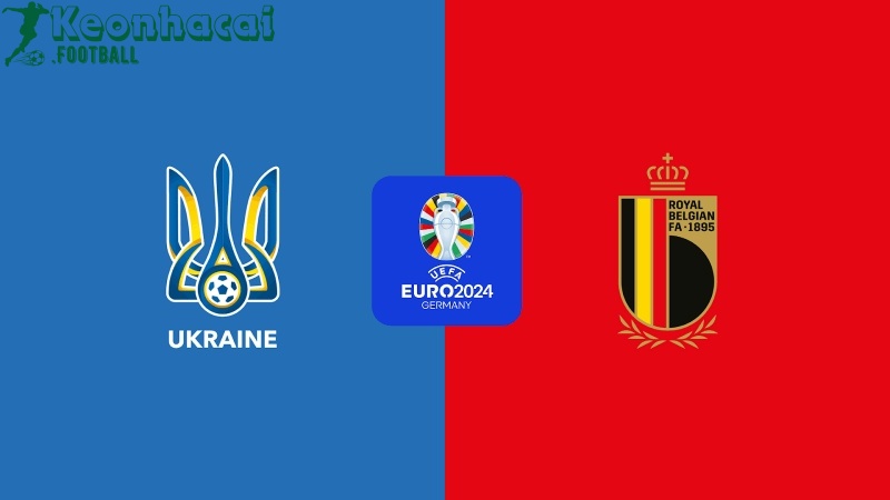 Soi kèo Ukraine vs Bỉ, 23h00 ngày 26/06/2024