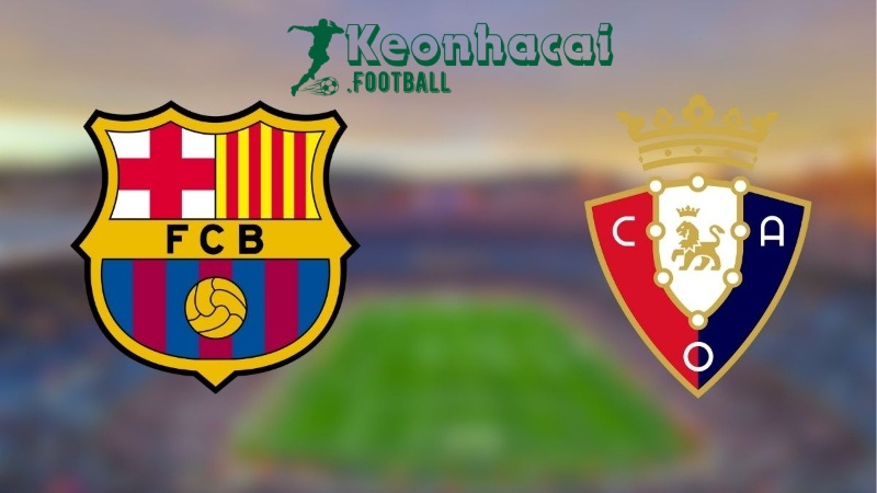 Soi kèo Barcelona vs Osasuna - 3h00 ngày 28/3 - La Liga 1 Soi kèo Barcelona vs Osasuna - 3h00 ngày 28/3 - La Liga