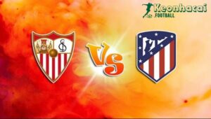 Soi kèo Sevilla vs Atlético Madrid - 21h15 ngày 06/4 - La Liga 5 Soi kèo Sevilla vs Atlético Madrid - 21h15 ngày 06/4 - La Liga