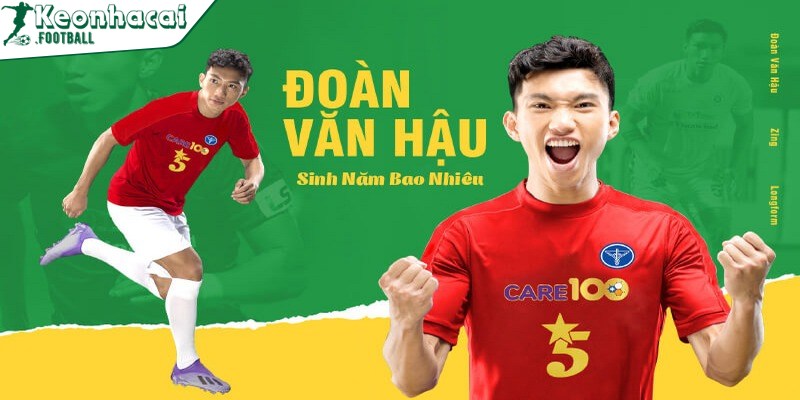 Đoàn Văn Hậu Sinh Năm Bao Nhiêu - Cầu Thủ Ấn Tượng Nhất 2 Đoàn Văn Hậu sinh năm bao nhiêu là chủ đề tìm kiếm của người theo dõi