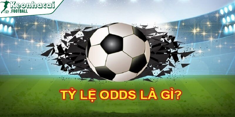 Odds là gì? Cách phân biệt tỷ lệ Odds trong bóng đá 2 Odds là gì vẫn còn là một câu hỏi nhiều thắc mắc của nhiều anh em cá độ