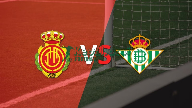 Soi kèo Mallorca vs Real Betis - 3h00 ngày 16/02 - La Liga 1 Soi kèo Mallorca vs Real Betis - 3h00 ngày 16/02 - La Liga