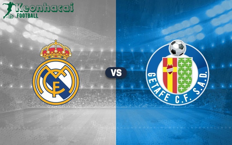 Soi kèo Real Madrid vs Getafe - 3h00 ngày 03/3 - La Liga