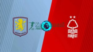 Soi kèo Aston Villa vs Nottingham - 2h00 08/5 - Europa League