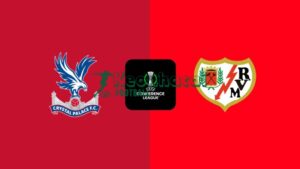 Soi kèo Crystal Palace vs Rayo Vallecano - 2h00 28/5 - Conference League