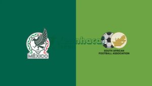 Soi kèo Mexico vs Nam Phi - 2h00 ngày 12/6 - World Cup