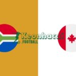 Soi kèo Nam Phi vs Canada - 2h00 29/6 - World Cup