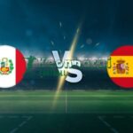 Soi kèo Peru vs Tây Ban Nha - 9h00 ngày 09/6 - Giao hữu quốc tế