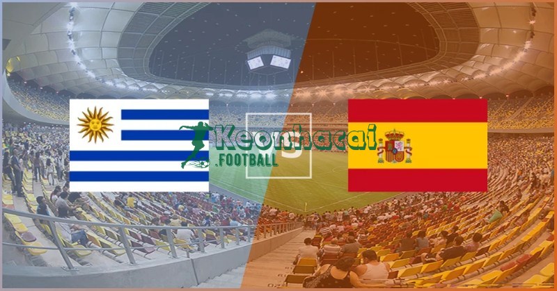 Soi kèo Uruguay vs Tây Ban Nha - 7h00 ngày 27/6 - World Cup