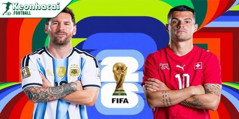 Argentina - Thụy Sĩ: Cuộc chiến giữa kinh nghiệm và khát vọng